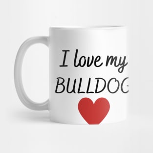 I love my bulldog Mug